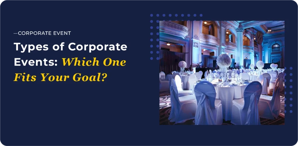 types of corporate events a decision framework for choosing the right one