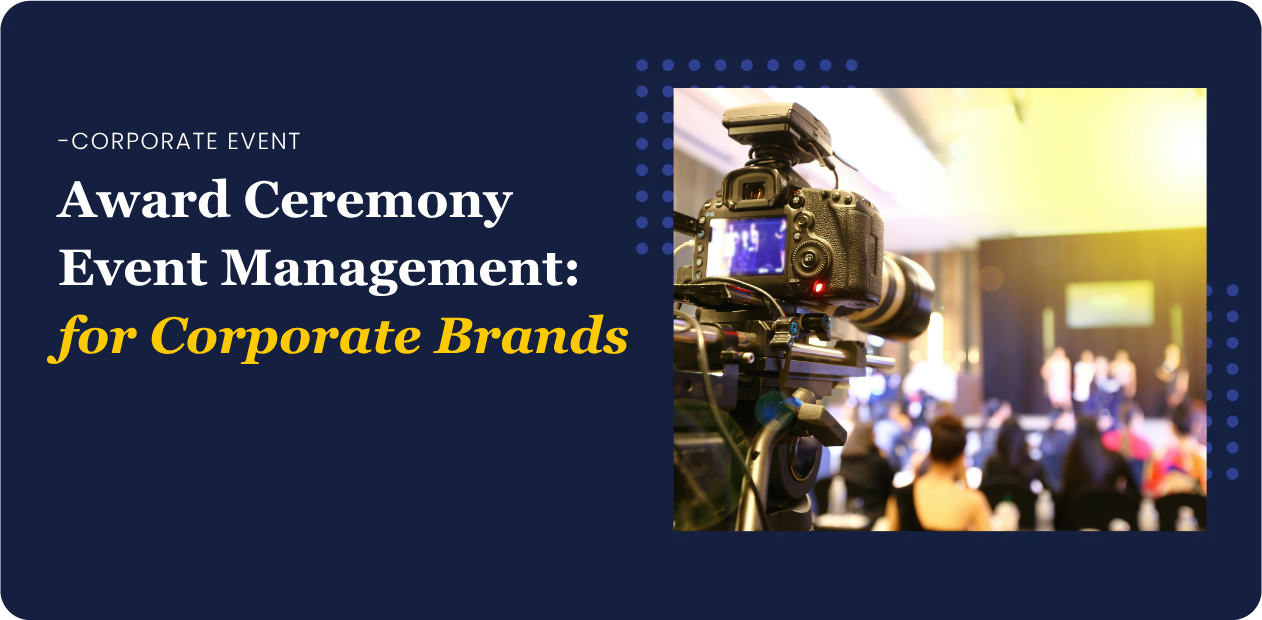 Award Ceremony Event Management for Corporate Brands