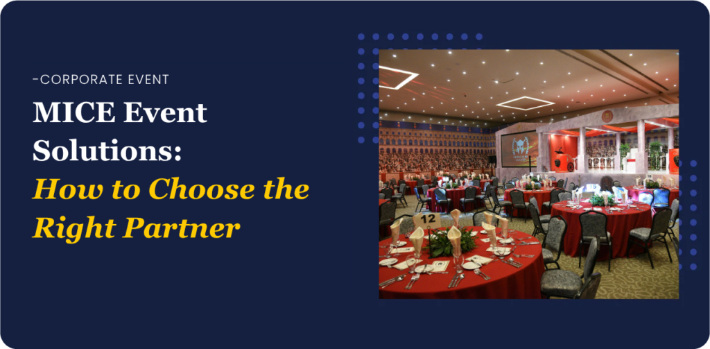 MICE Event Solutions: How to Choose the Right Partner